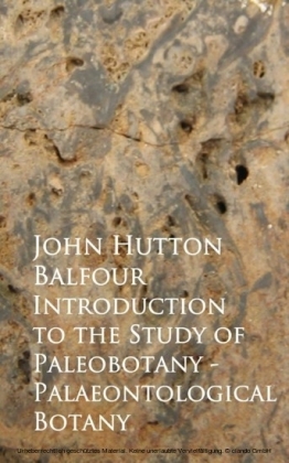 Introduction to the Study of Paleobotany - Palaeontological Botany