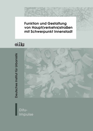 Funktion und Gestaltung von Haupt(verkehrs)straßen mit Schwerpunkt Innenstadt