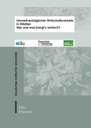 Umweltverträglicher Wirtschaftsverkehr in Städten. Wer oder was bringt's wirklich?