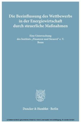 Die Beeinflussung des Wettbewerbs in der Energiewirtschaft durch steuerliche Maßnahmen.
