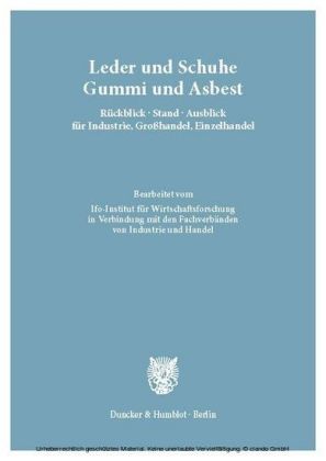 Leder und Schuhe, Gummi und Asbest. Rückblick - Stand - Ausblick für Industrie, Großhandel, Einzelhandel.