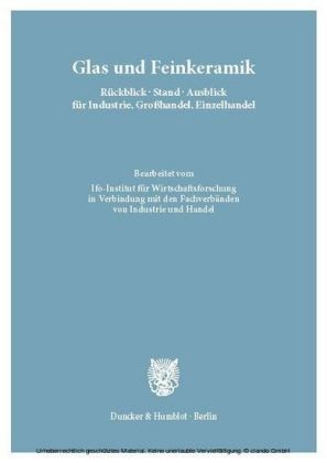 Glas und Feinkeramik. Rückblick - Stand - Ausblick für Industrie, Großhandel, Einzelhandel.