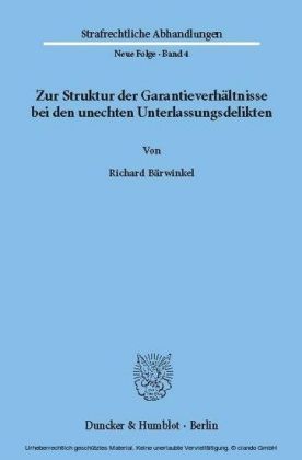 Zur Struktur der Garantieverhältnisse bei den unechten Unterlassungsdelikten.