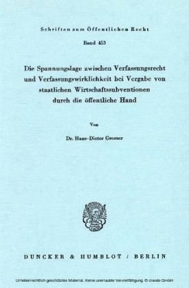 Die Spannungslage zwischen Verfassungsrecht und Verfassungswirklichkeit bei Vergabe von staatlichen Wirtschaftssubventionen durch die öffentliche Hand.
