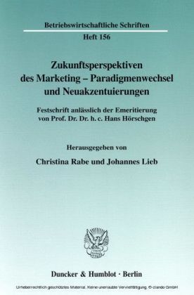 Zukunftsperspektiven des Marketing-Paradigmenwechsel und Neuakzentuierungen.