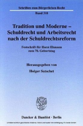 Tradition und Moderne - Schuldrecht und Arbeitsrecht nach der Schuldrechtsreform.