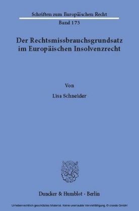 Der Rechtsmissbrauchsgrundsatz im Europäischen Insolvenzrecht.