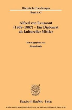 Alfred von Reumont (1808-1887) - Ein Diplomat als kultureller Mittler.