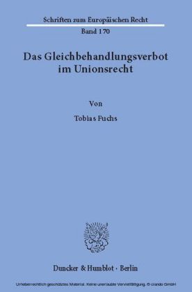 Das Gleichbehandlungsverbot im Unionsrecht. Herleitung eines dogmatischen Modells des Verbots der Gleichbehandlung nicht vergleichbarer Sachverhalte