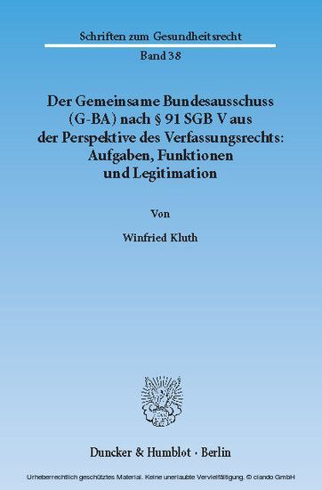 Der Gemeinsame Bundesausschuss (G-BA) nach 91 SGB V aus der Perspektive des Verfassungsrechts: Aufgaben, Funktionen und Legitimation. main product photo