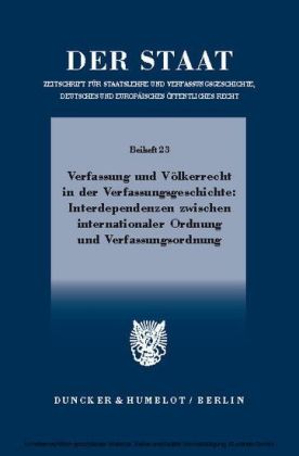 Verfassung und Völkerrecht in der Verfassungsgeschichte: Interdependenzen zwischen internationaler Ordnung und Verfassungsordnung.