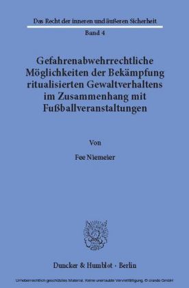 Gefahrenabwehrrechtliche Möglichkeiten der Bekämpfung ritualisierten Gewaltverhaltens im Zusammenhang mit Fußballveranstaltungen.