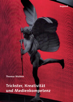 Trickster, Kreativität und Medienkompetenz