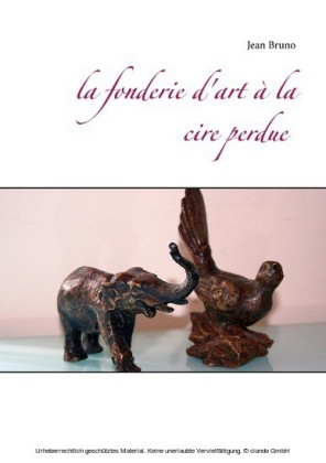 La fonderie d'art à la cire perdue
