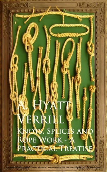 Knots, Splices and Rope Work - A Practical Treatise main product photo