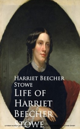 Life of Harriet Beecher Stowe