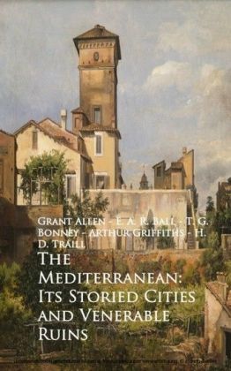 The Mediterranean: Its Storied Cities and Venerab