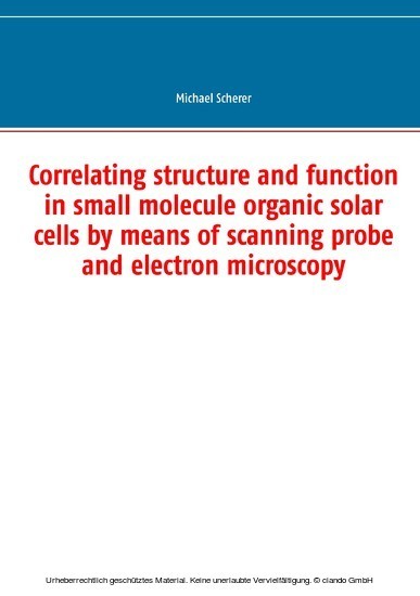 Correlating structure and function in small molecule organic solar cells by means of scanning probe and electron microscopy main product photo
