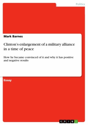 Clinton's enlargement of a military alliance in a time of peace