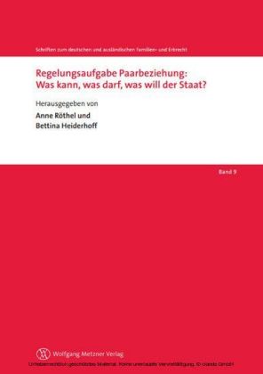 Regelungsaufgabe Paarbeziehung: Was kann, was darf, was will der Staat?