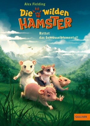 Die wilden Hamster. Rettet das Schlüsselblumental!
