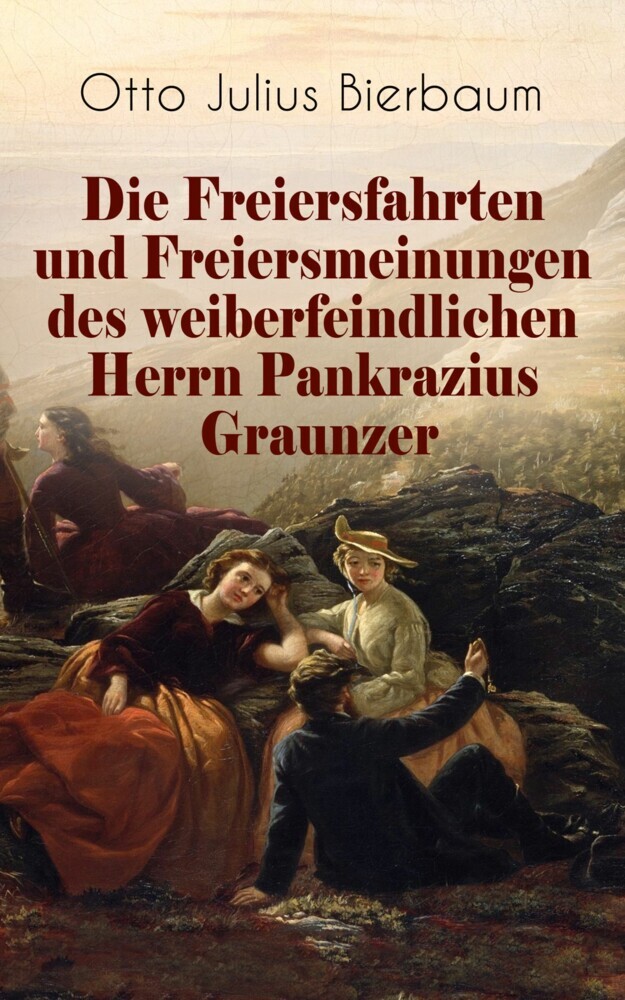 Die Freiersfahrten und Freiersmeinungen des weiberfeindlichen Herrn Pankrazius Graunzer main product photo