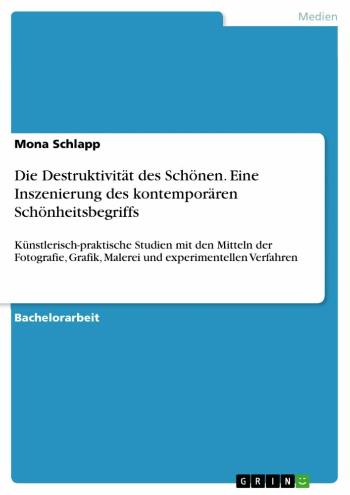 Die Destruktivität des Schönen. Eine Inszenierung des kontemporären Schönheitsbegriffs main product photo