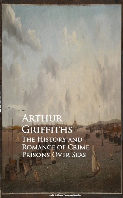 The History and Romance of Crime. Prisons Over Seas main product photo