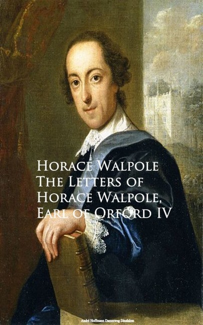 The Letters of Horace Walpole, Earl of Orford IV main product photo