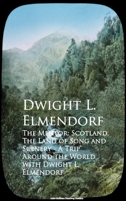The Mentor: Scotland, The Land of Song and Scenerld with Dwight L. Elmendorf main product photo