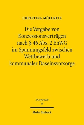 Die Vergabe von Konzessionsverträgen nach Paragraph 46 Abs. 2 EnWG im Spannungsfeld zwischen Wettbewerb und kommunaler Daseinsvorsorge
