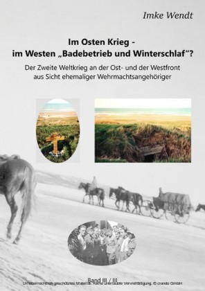 Im Osten Krieg - im Westen "Badebetrieb und Winterschlaf"? Band 3/3