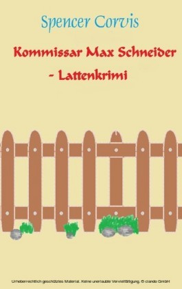 Kommissar Max Schneider - Lattenkrimi