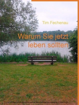 Warum Sie jetzt leben sollten