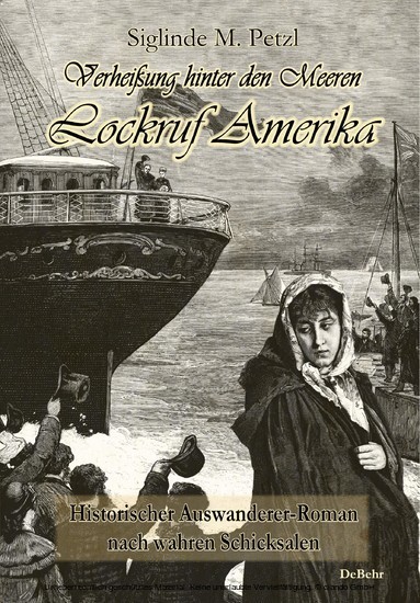 Verheißung hinter den Meeren - Lockruf Amerika - Historischer Auswanderer-Roman nach wahren Schicksalen main product photo