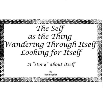 Self as the Thing Wandering Through Itself Looking for Itself