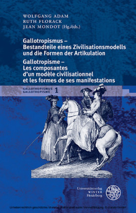 Gallotropismus - Bestandteile eines Zivilisatiationsmodells und die Formen der Artikulation/Gallotropisme - Les composantes d un modèle civilisationnel et les formes de ses manifestations