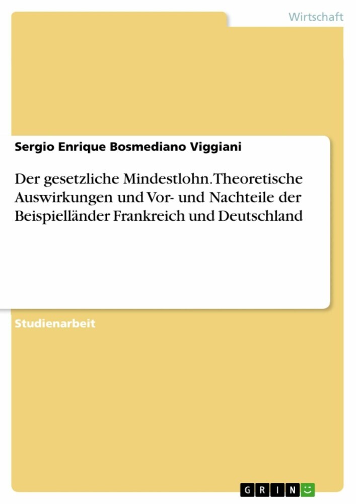 Der gesetzliche Mindestlohn. Theoretische Auswirkungen und Vor- und Nachteile der Beispielländer Frankreich und Deutschland main product photo