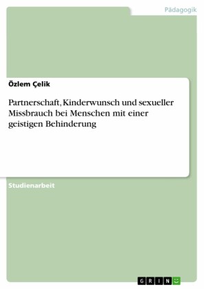 Partnerschaft, Kinderwunsch und sexueller Missbrauch bei Menschen mit einer geistigen Behinderung