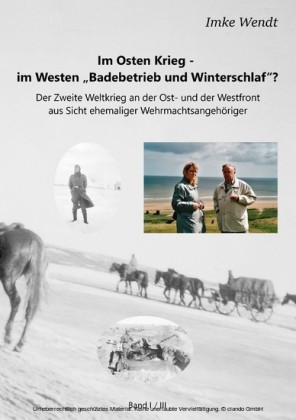 Im Osten Krieg - im Westen "Badebetrieb und Winterschlaf"? Band 1/3