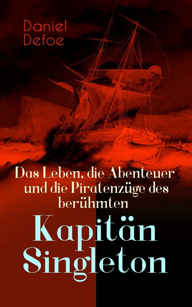 Das Leben, die Abenteuer und die Piratenzüge des berühmten Kapitän Singleton main product photo