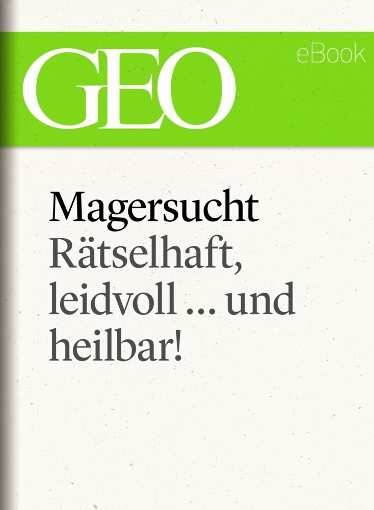 Magersucht: Rätselhaft, leidvoll ... und heilbar! (GEO eBook Single) main product photo
