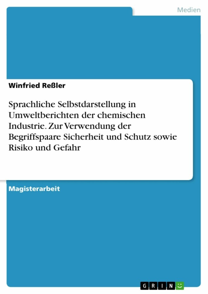 Sprachliche Selbstdarstellung in Umweltberichten der chemischen Industrie. Zur Verwendung der Begriffspaare Sicherheit und Schutz sowie Risiko und Gefahr main product photo