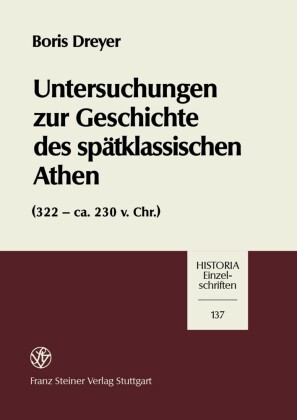 Untersuchungen zur Geschichte des spätklassischen Athen (322-ca. 230 v. Chr.)