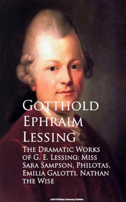 The Dramatic Works of G. E. Lessing: Miss Sara Sotti, Nathan the Wise main product photo