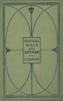 The Formation of Vegetable Mould Through the Actth Observations on Their Habits