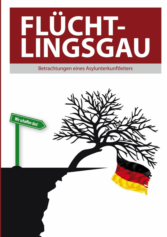 Flüchtlingsgau - Betrachtungen eines Asylunterkunftleiters main product photo