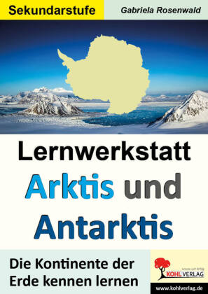 Lernwerkstatt ARKTIS und ANTARKTIS / Sekundarstufe