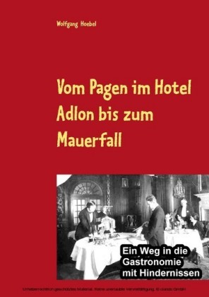 Vom Pagen im Hotel Adlon bis zum Mauerfall