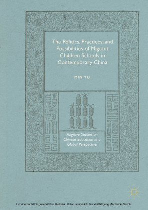 The Politics, Practices, and Possibilities of Migrant Children Schools in Contemporary China